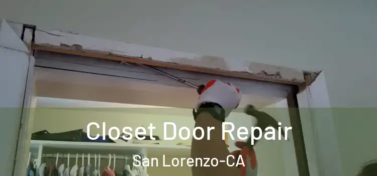  Closet Door Repair San Lorenzo-CA
