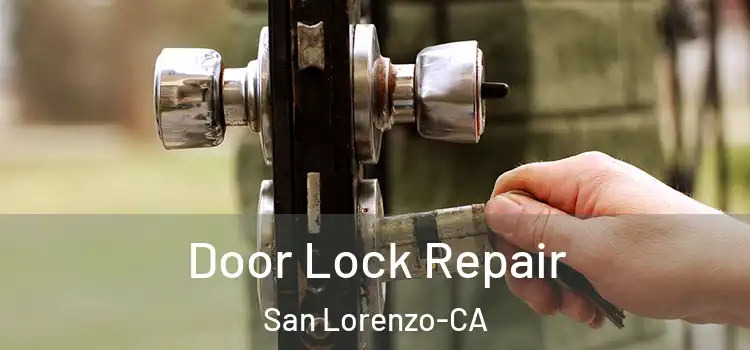  Door Lock Repair San Lorenzo-CA