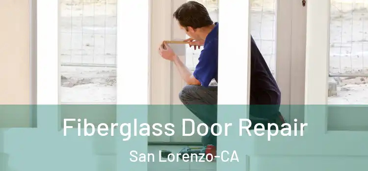  Fiberglass Door Repair San Lorenzo-CA