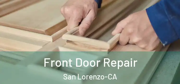  Front Door Repair San Lorenzo-CA