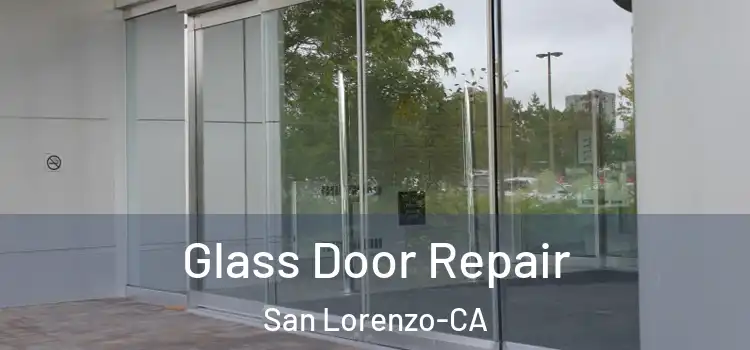  Glass Door Repair San Lorenzo-CA