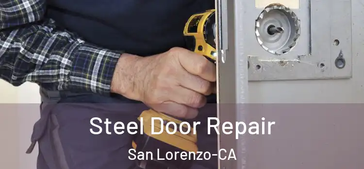  Steel Door Repair San Lorenzo-CA